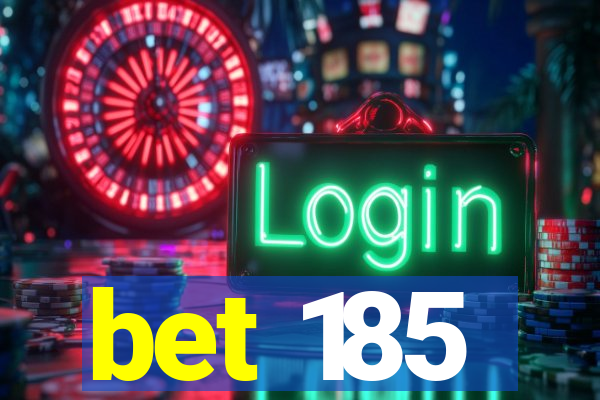 bet 185